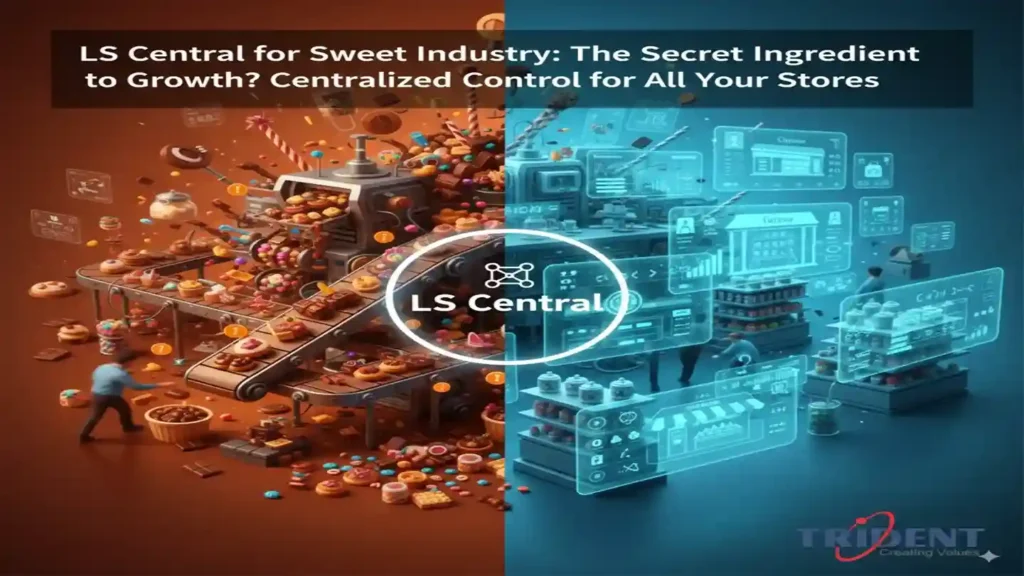 LS Central for Sweet Industry providing centralized control across multiple sweet stores.