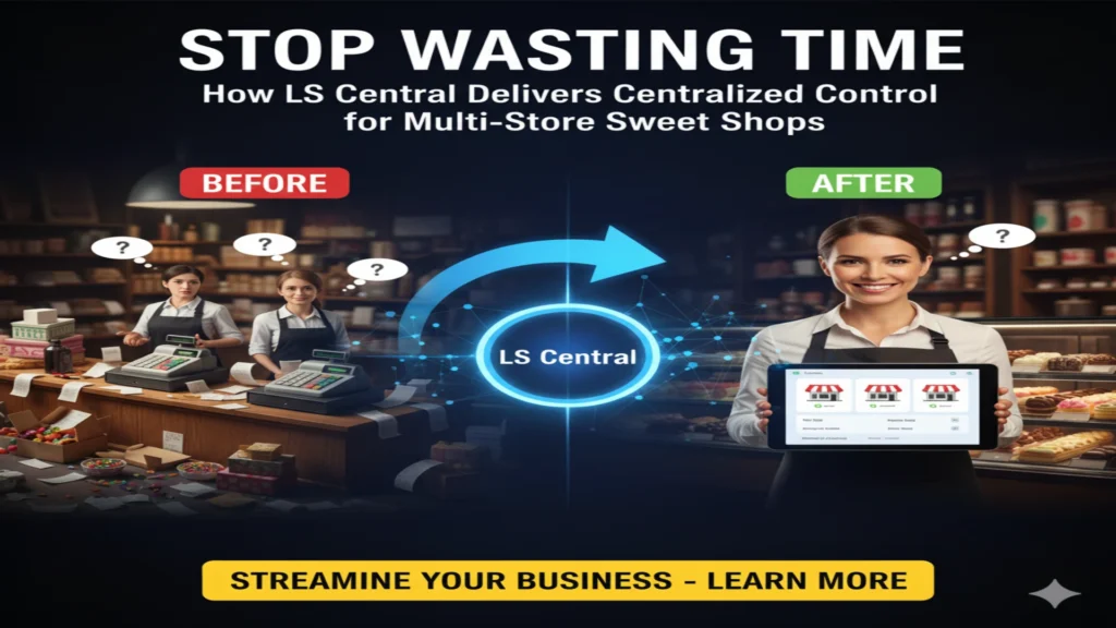 LS Central software helping multi-store sweet shops streamline operations with centralized control and real-time insights