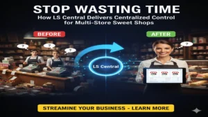 LS Central software helping multi-store sweet shops streamline operations with centralized control and real-time insights