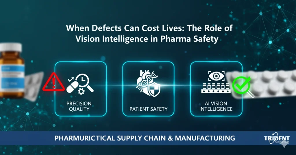 Vision intelligence technology detecting defects in pharmaceutical manufacturing to ensure patient safety.
