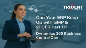 ERP compliance with GMP and 21 CFR Part 11 using Dynamics 365 Business Central.