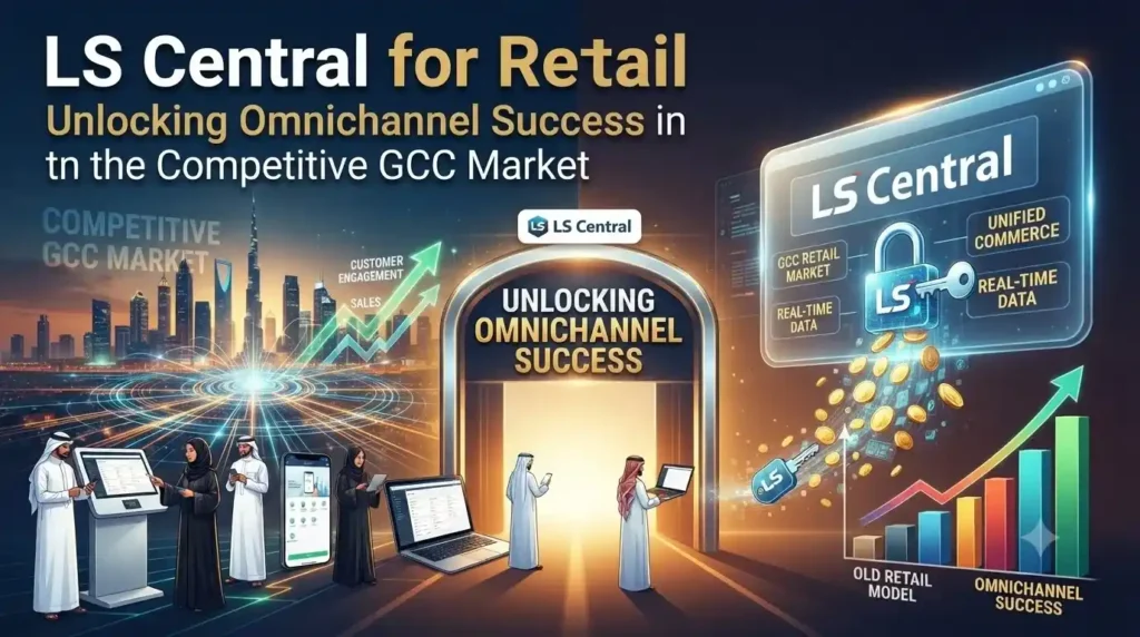 LS Central retail dashboard displaying POS, inventory, eCommerce, customer loyalty, and omnichannel operations for GCC retailers.