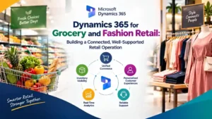 Dynamics 365 for grocery and fashion retail connecting POS, inventory, customer data, and store operations